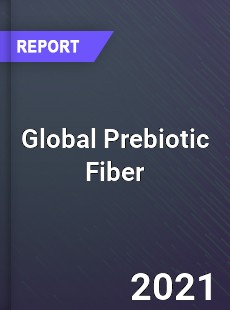 Global Prebiotic Fiber Market