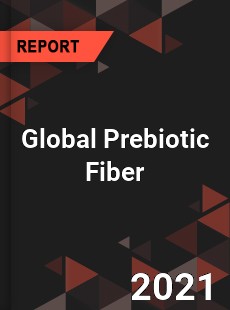 Global Prebiotic Fiber Market