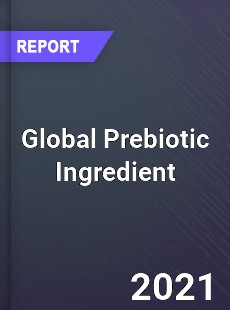 Global Prebiotic Ingredient Market