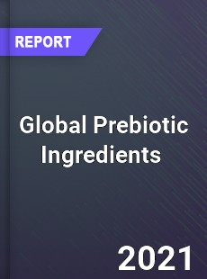 Global Prebiotic Ingredients Market