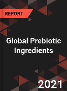 Global Prebiotic Ingredients Market