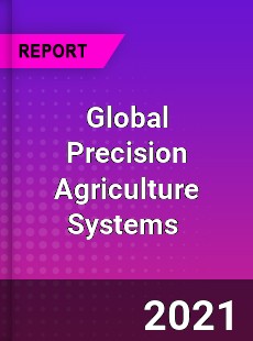 Global Precision Agriculture Systems Market