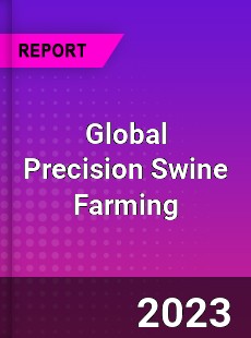 Global Precision Swine Farming Industry