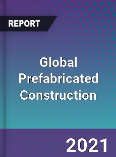 Global Prefabricated Construction Market