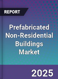 Global Prefabricated Non Residential Buildings Market