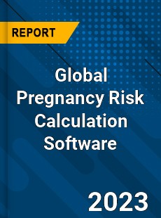 Global Pregnancy Risk Calculation Software Industry