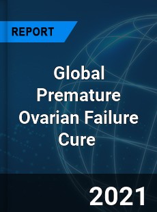 Global Premature Ovarian Failure Cure Market