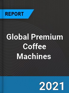 Global Premium Coffee Machines Market