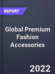 Global Premium Fashion Accessories Market