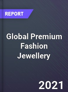 Global Premium Fashion Jewellery Market