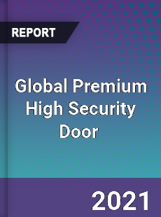 Global Premium High Security Door Market