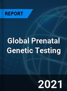 Global Prenatal Genetic Testing Market