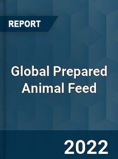 Global Prepared Animal Feed Market