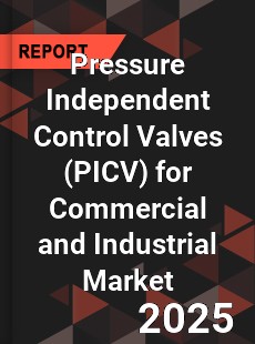 Global Pressure Independent Control Valves for Commercial and Industrial Market