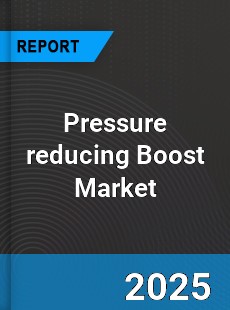 Global Pressure reducing Boost Market