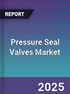 Global Pressure Seal Valves Market