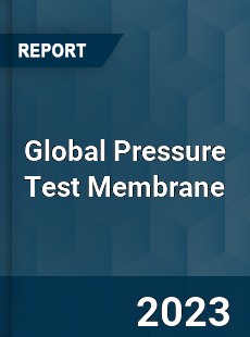 Global Pressure Test Membrane Industry