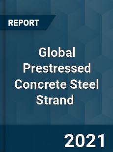 Global Prestressed Concrete Steel Strand Market