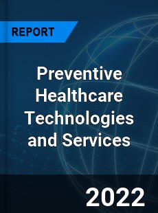 Global Preventive Healthcare Technologies and Services Industry