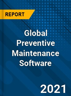 Global Preventive Maintenance Software Market