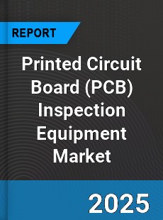 Global Printed Circuit Board Inspection Equipment Market