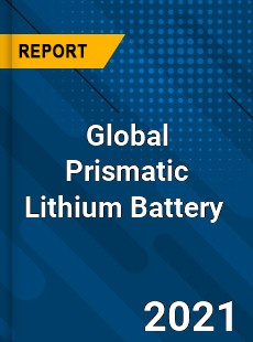 Global Prismatic Lithium Battery Market