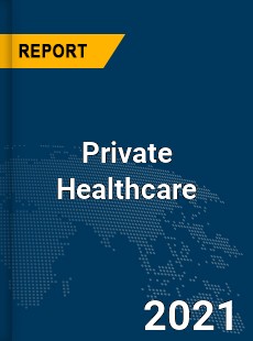 Global Private Healthcare Market