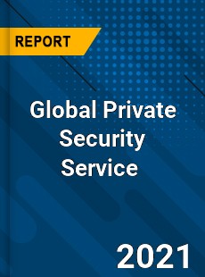 Global Private Security Service Market