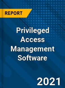 Global Privileged Access Management Software Market