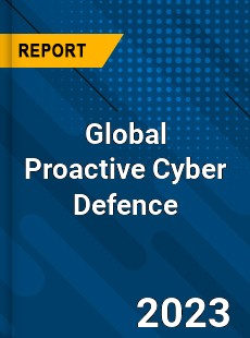 Global Proactive Cyber Defence Industry