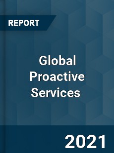 Global Proactive Services Market