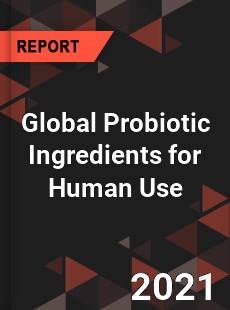 Global Probiotic Ingredients for Human Use Market