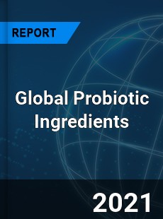 Global Probiotic Ingredients Market