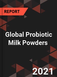 Global Probiotic Milk Powders Market