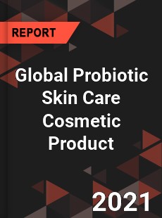 Global Probiotic Skin Care Cosmetic Product Market