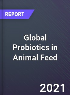 Global Probiotics in Animal Feed Market