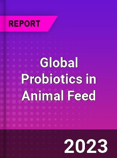 Global Probiotics in Animal Feed Market