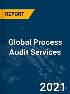 Global Process Audit Services Market