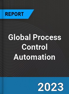 Global Process Control Automation Market