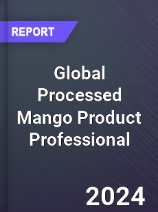 Global Processed Mango Product Professional Market