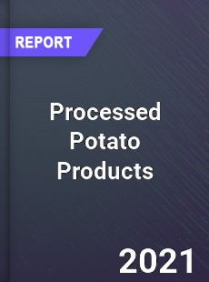 Global Processed Potato Products Market