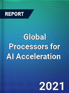 Global Processors for AI Acceleration Market