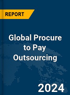 Global Procure to Pay Outsourcing Market