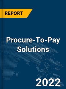 Global Procure To Pay Solutions Market