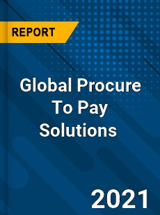 Global Procure To Pay Solutions Market