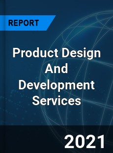 Global Product Design And Development Services Market