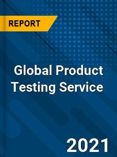 Global Product Testing Service Market