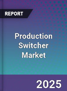 Global Production Switcher Market