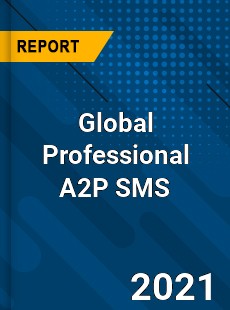 Global Professional A2P SMS Market