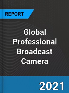 Global Professional Broadcast Camera Market